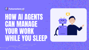 How AI Agents Can Manage Your Work While You Sleep