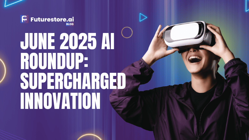 June 2025 AI Roundup: Supercharged Innovation