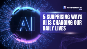 5 Surprising Ways AI is Changing Our Daily Lives