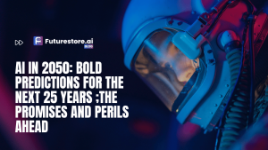 AI in 2050: Bold Predictions for the Next 25 Years ;The Promises and Perils Ahead